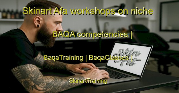 Skinart Afa workshops on niche BAQA competencies | BaqaTraining | BaqaClasses | SkinartTraining-France